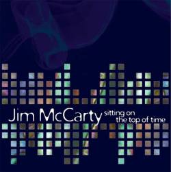Jim McCarty : Sitting on the Top of Time